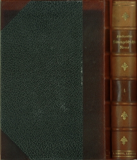 Darstellungen aus der Sittengeschichte Roms in der Zeit von August bis zum Ausgang der Antonine. Erster und zweiter Theil. - Friedländer, Ludwig