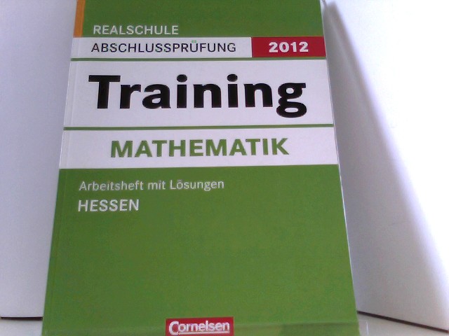 Abschlussprüfung Mathematik: Training: Realschule Hessen 2012:10. Schuljahr:Arbeitsheft mit separatem Lösungsheft (56 S.) - Bartschat, Kai, Petra Janzing und Evelyn Jasch