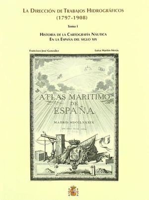 LA DIRECCIÓN DE TRABAJOS HIDROGRÁFICOS (1797-1908) - 2 TOMOS - MARTÍN MERÁS, LUISA