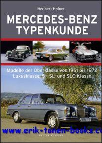 Mercedes-Benz Typenkunde, Modelle der Oberklasse von 1951 bis 1972 - Luxusklasse, S-, SL- und SLC-Klasse - Heribert Hofner