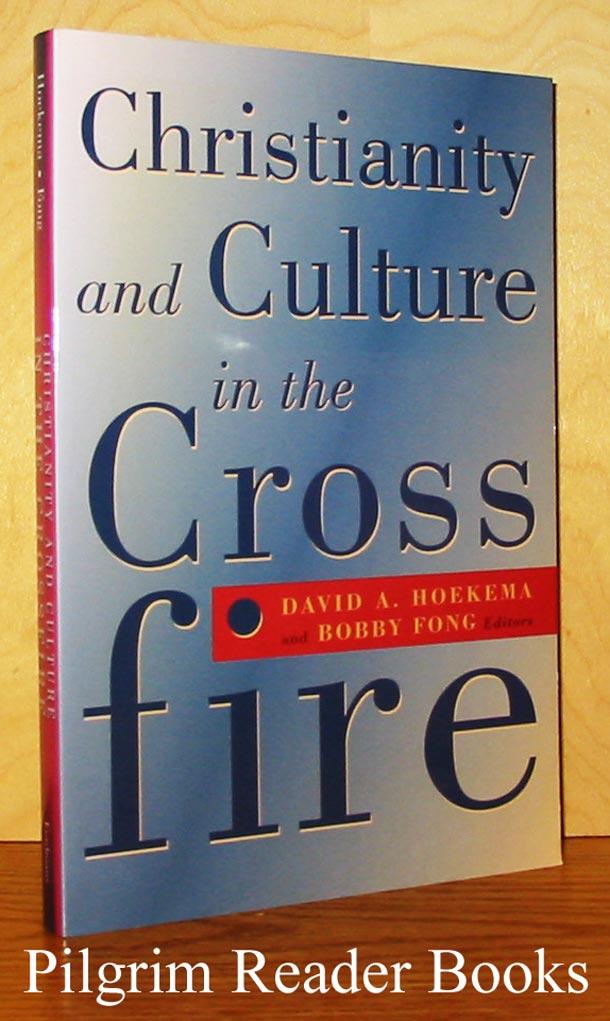 Christianity and Culture in the Cross Fire. - Hoekema, David A., and Bobby Fong. (editors).