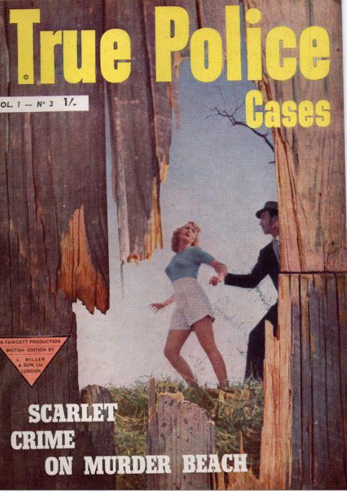 True Police Cases Vol. 1 No. 3 - Schneider, Sam (Editor); Meyer, Stanley J.; Rudlin, Herbert; Brown, Horace B.; George, David R.; Boswell, Charles; De Martini, Felix B.; Forrest, Lawrence G.; Henderson, Robert; Dix, Arthur