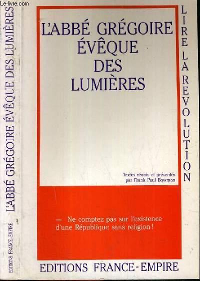 L'ABBE GREGOIRE EVEQUE DES LUMIERES / COLLECTION LIRE LA REVOLUTION. - BOWMAN FRANK PAUL