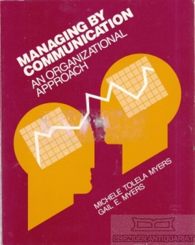 Managing by Communication. An organizational approach. - Myers, Michele Tolela; Myers, Gail E.
