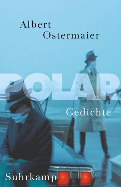 Polar : Gedichte. Nachw. v. Michael Althen - Albert Ostermaier
