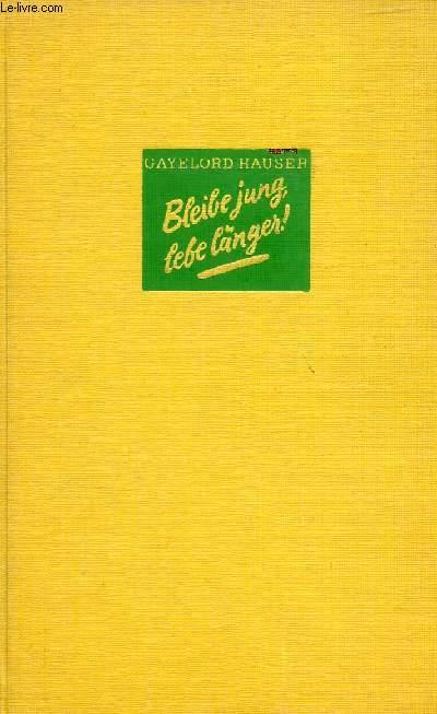 BLEIBE JUNG LEBE LÄNGER ! von HAUSER GAYELORD bon Couverture rigide