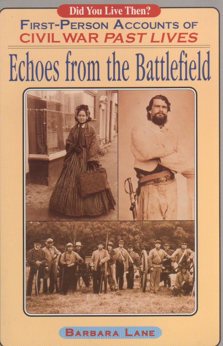 Echoes from the Battlefield: First Person Accounts of Civil War Past Lives - Barbara Lane