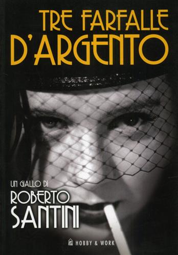 Tre farfalle d'argento. - Santini,Roberto.