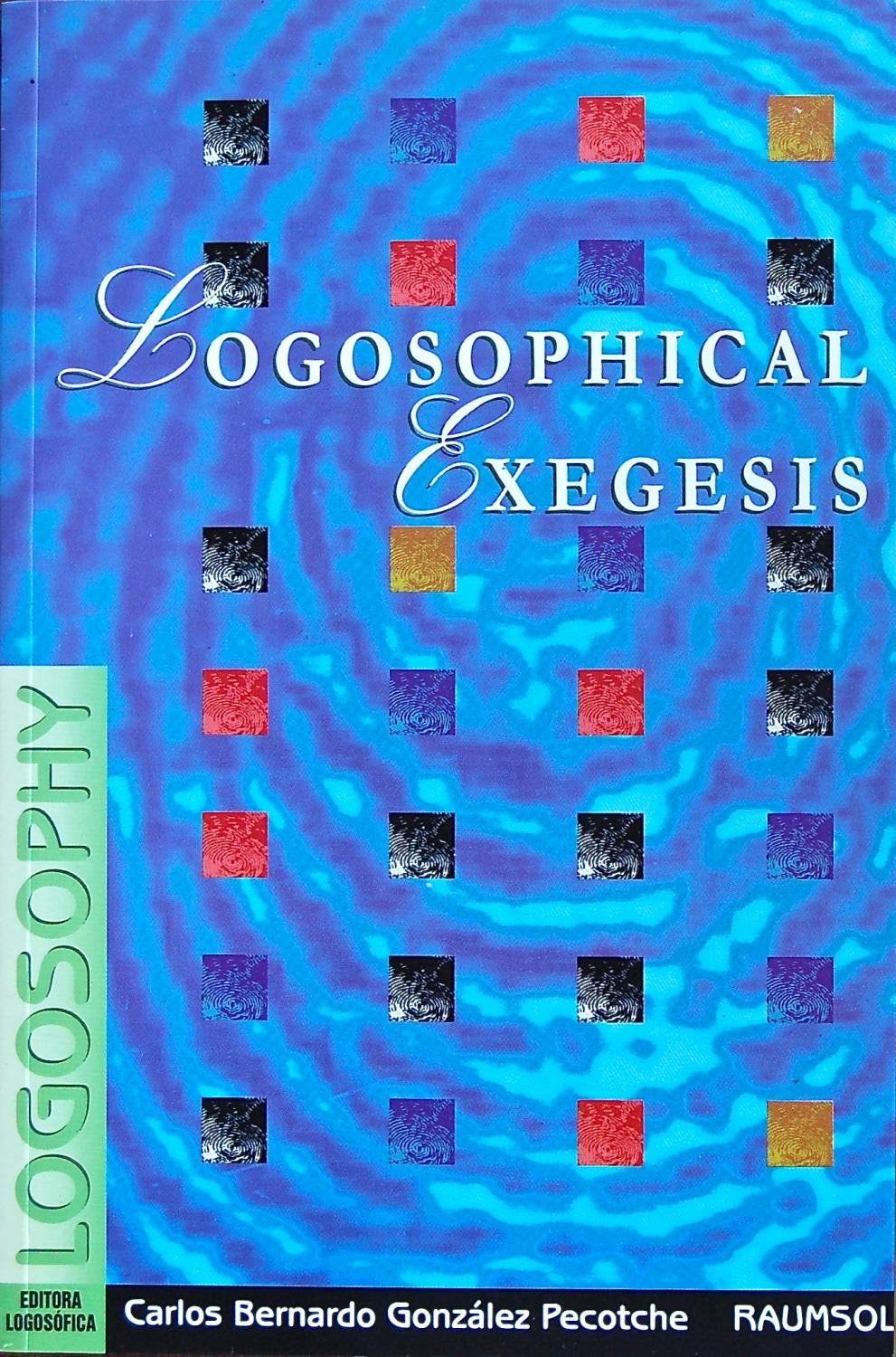 Logosophical Exegesis - Carlos Bernardo Gonzalez Pecotche [Raumsol]