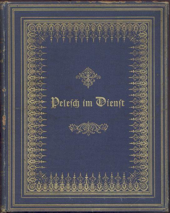 Pelesch im Dienst. Ein sehr langes Märchen für den Prinzen Heinrich XXXII. von Reuß. - Carmen Sylva (d.i. Elisabeth zu Wied, Königin von Rumänien)