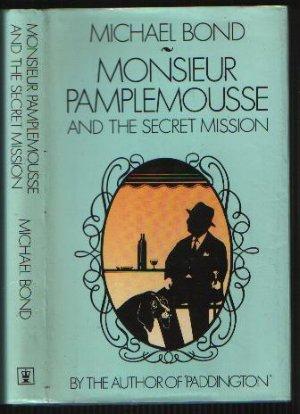 Monsieur Pamplemousse and the Secret Mission - Michael Bond