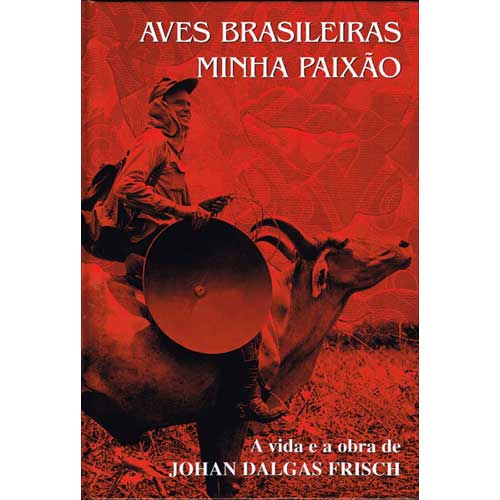 Aves Brasileiras Minha Paixao - Frisch, Johan Dalgas