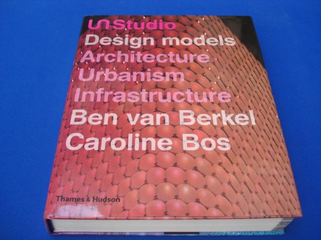 UN Studio: Design Models - Architecture Urbanism Infrastructure - Ben Van Berkel Caroline Bos