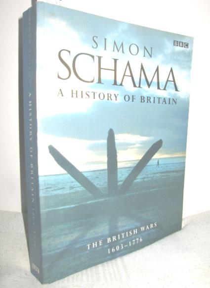 A History of Britain (The british wars 1603-1776) - SCHAMA, SIMON