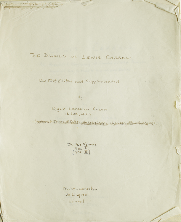 Editor's Holograph Manuscript of THE DIARIES OF LEWIS CARROLL, NOW FIRST EDITED AND SUPPLEMENTED by ROGER LANCELYN GREEN. Vol. I: 1855-67 Vol. II: 1867-98