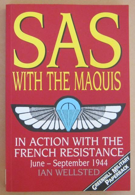 SAS with the Maquis: In Action with the French Resistance, June-September 1944 - WELLSTED, Ian