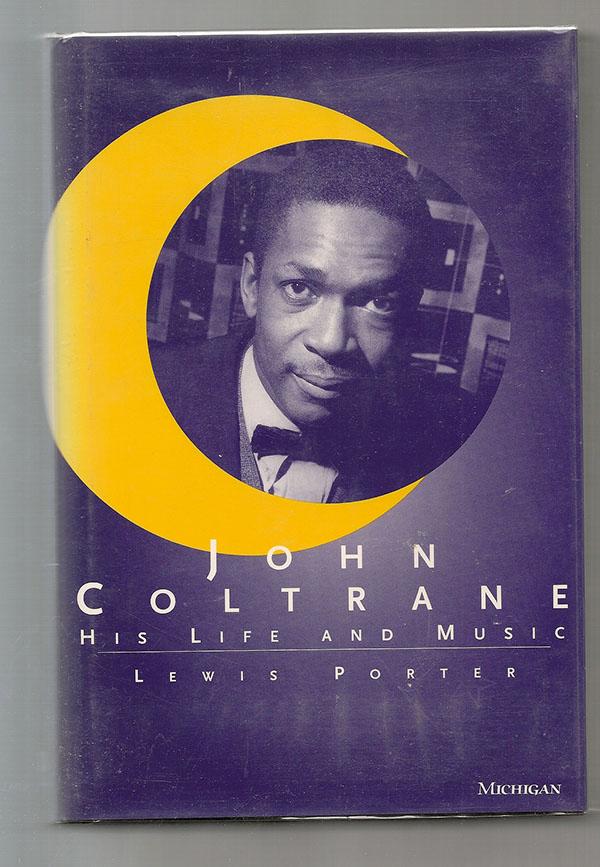 John Coltrane His Life And Work By Porter Lewis Fine Hardcover 1998 