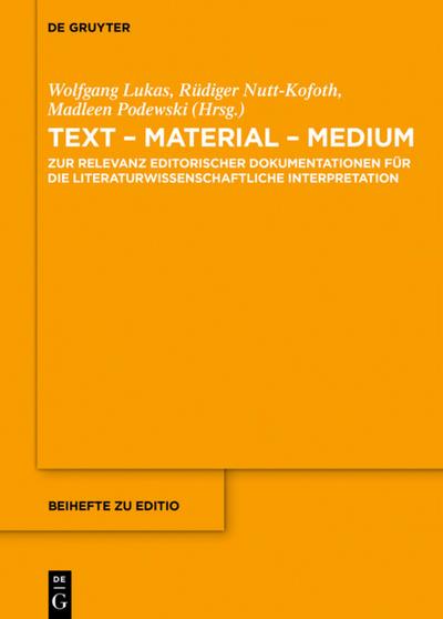 Text - Material - Medium : Zur Relevanz editorischer Dokumentationen für die literaturwissenschaftliche Interpretation - Wolfgang Lukas