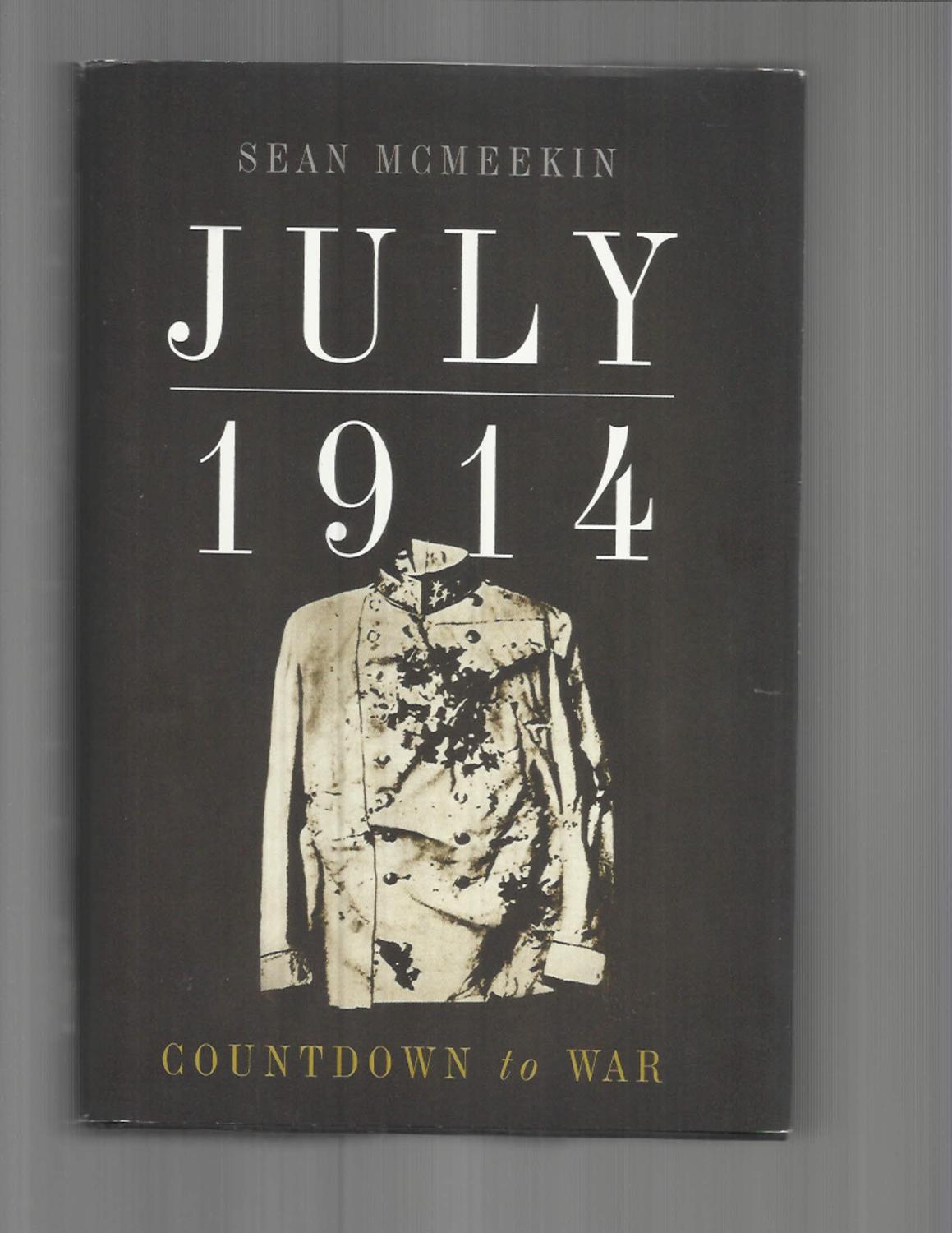 JULY 1914: Countdown To War. - McMeekin, Sean