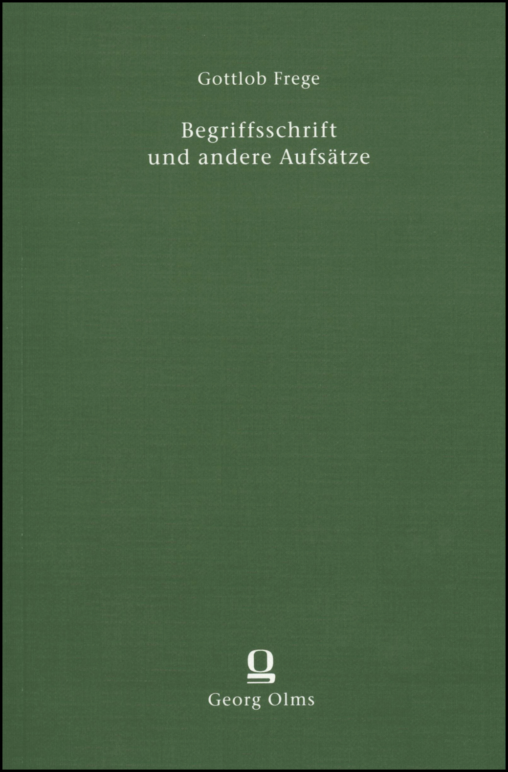 Begriffsschrift und andere Aufsätze, Mit E. Husserls und H. Scholz' Anmerkungen. - Frege, Gottlob