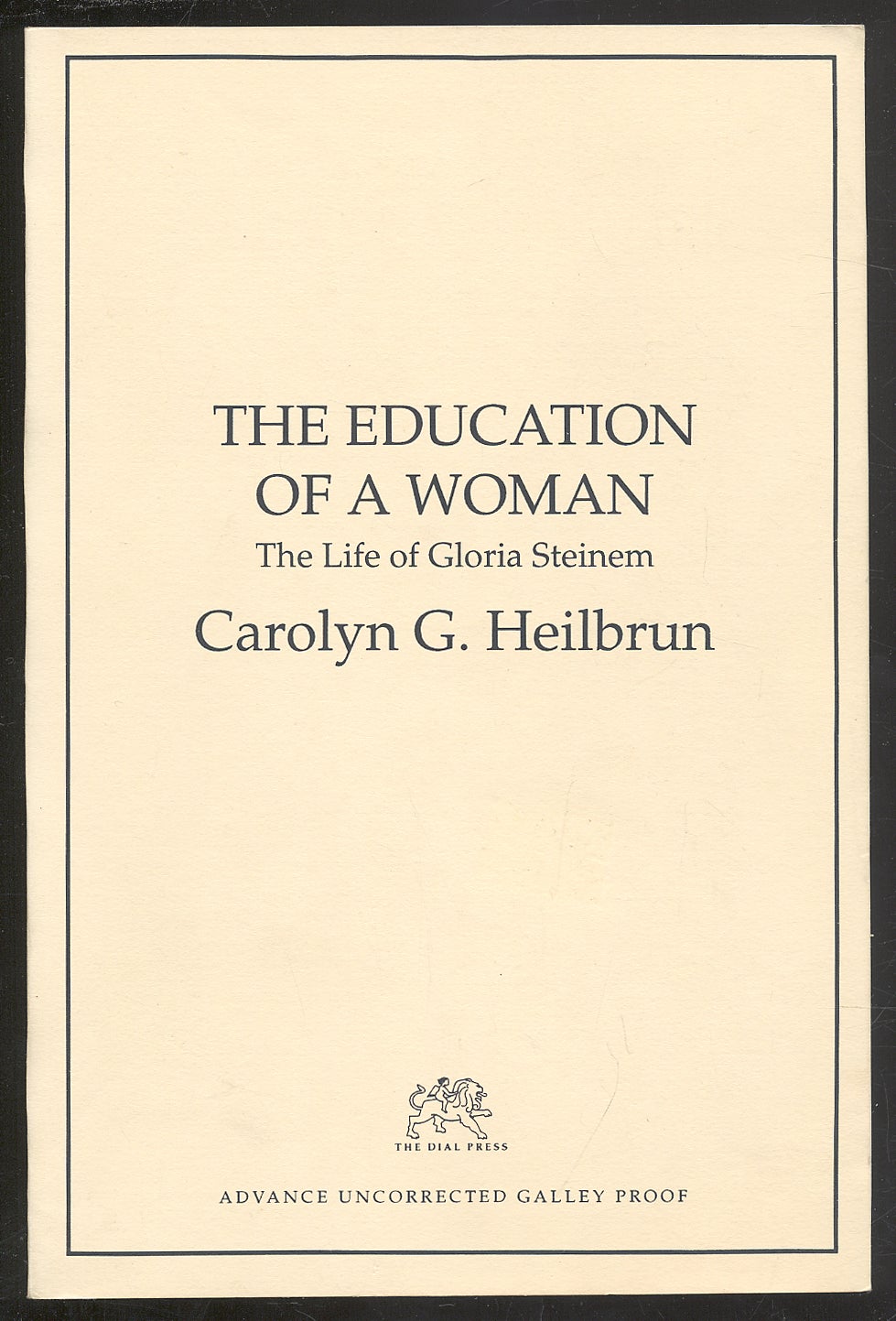 The Education of a Woman: The Life of Gloria Steinem - HEILBRUN, Carolyn G.