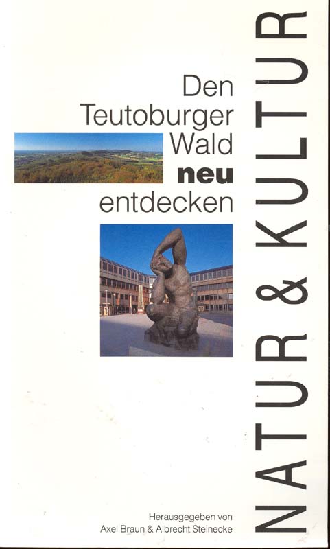 Natur & Kultur. Den Teutoburger Wald neu entdecken. - Braun, Axel und Albrecht Steinecke