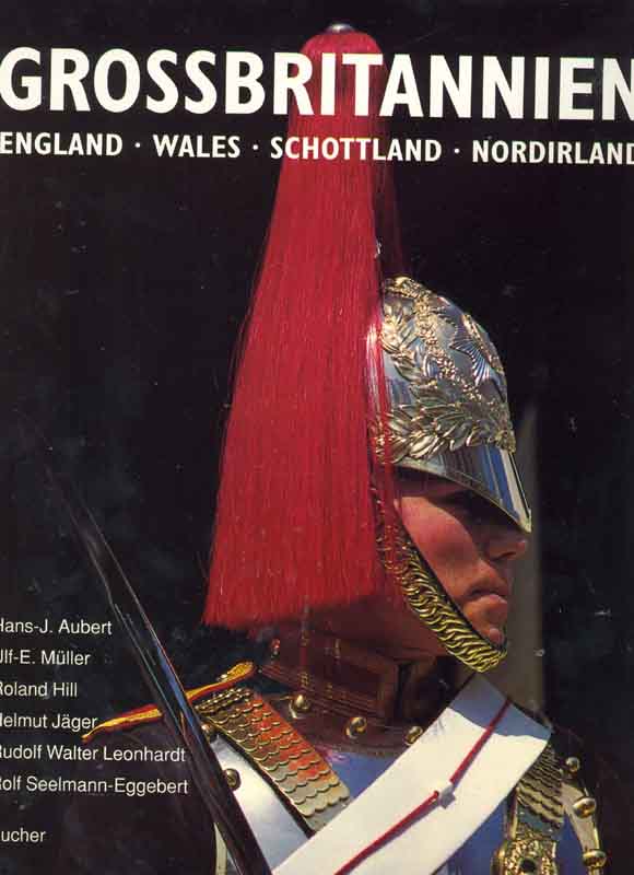 Grossbritannien. England - Wales - Schottland - Nordirland. - Aubert, Hans-J., Rolf Seelmann-Eggebert Ulf-E. Müller u. a.