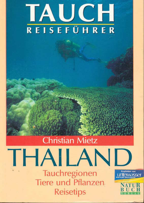 Tauchreiseführer Thailand. Tauchregionen, Tiere und Pflanzen, Reisetips. - Mietz, Christian