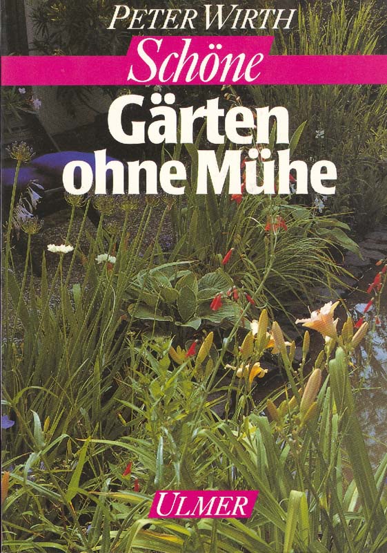 Schöne Gärten ohne Mühe von Wirth, Peter OnlineBuchversand Die Eule