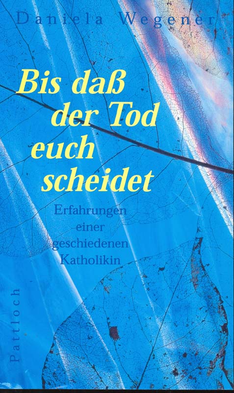 Bis daß der Tod euch scheidet - Wegener, Daniela