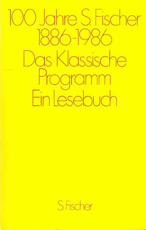 100 Jahre S. Fischer 1886 - 1986. Das Klassische Programm. Ein Lesebuch.