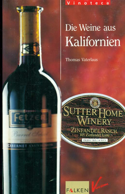 Die Weine aus Kalifornien. (Mit Oregan und Washington). - Vaterlaus, Thomas