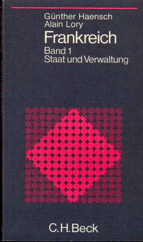 Frankreich - Band 1 - Staat und Verwaltung - Haensch, Günther und Alain Lory