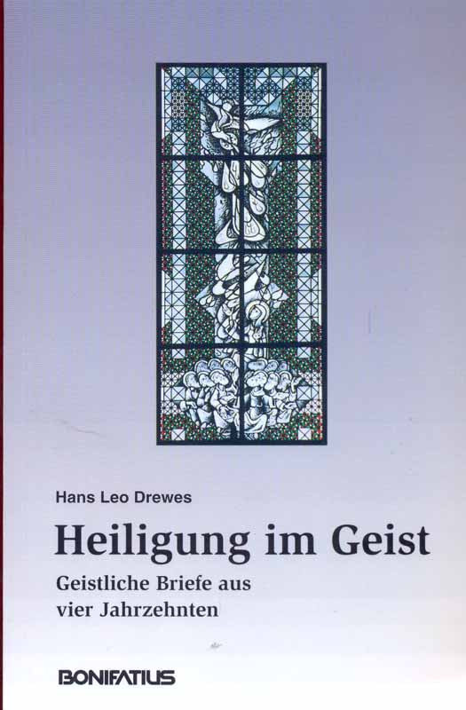 Heiligung im Geist. Geistliche Briefe aus vier Jahrzehnten. - Drewes, Hans Leo