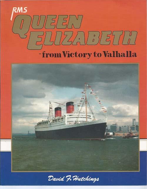 RMS Queen Elizabeth : From Victory to Valhalla - Hutchings, David F.