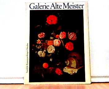Galerie Alte Meister. Staatliche Kunstsammlungen Dresden - Staatliche Kunstsammlungen Dresden ( Hrsg. )