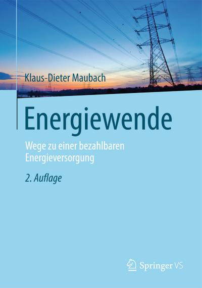 Energiewende : Wege zu einer bezahlbaren Energieversorgung - Klaus-Dieter Maubach