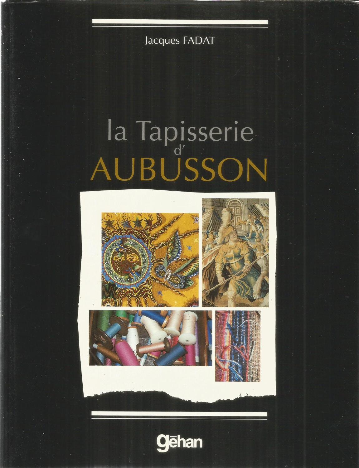 La Tapisserie d'Aubusson - Fadat, Jacques