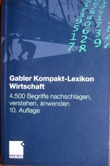 Gabler, Kompakt-Lexikon Wirtschaft : 4500 Begriffe nachschlagen, verstehen, anwenden