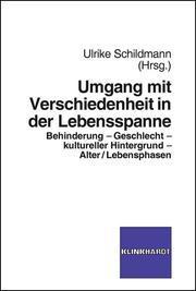 Umgang mit Verschiedenheit in der Lebensspanne : Behinderung - Geschlecht - kultureller Hintergrund - Alter/Lebensspanne - Ulrike Schildmann