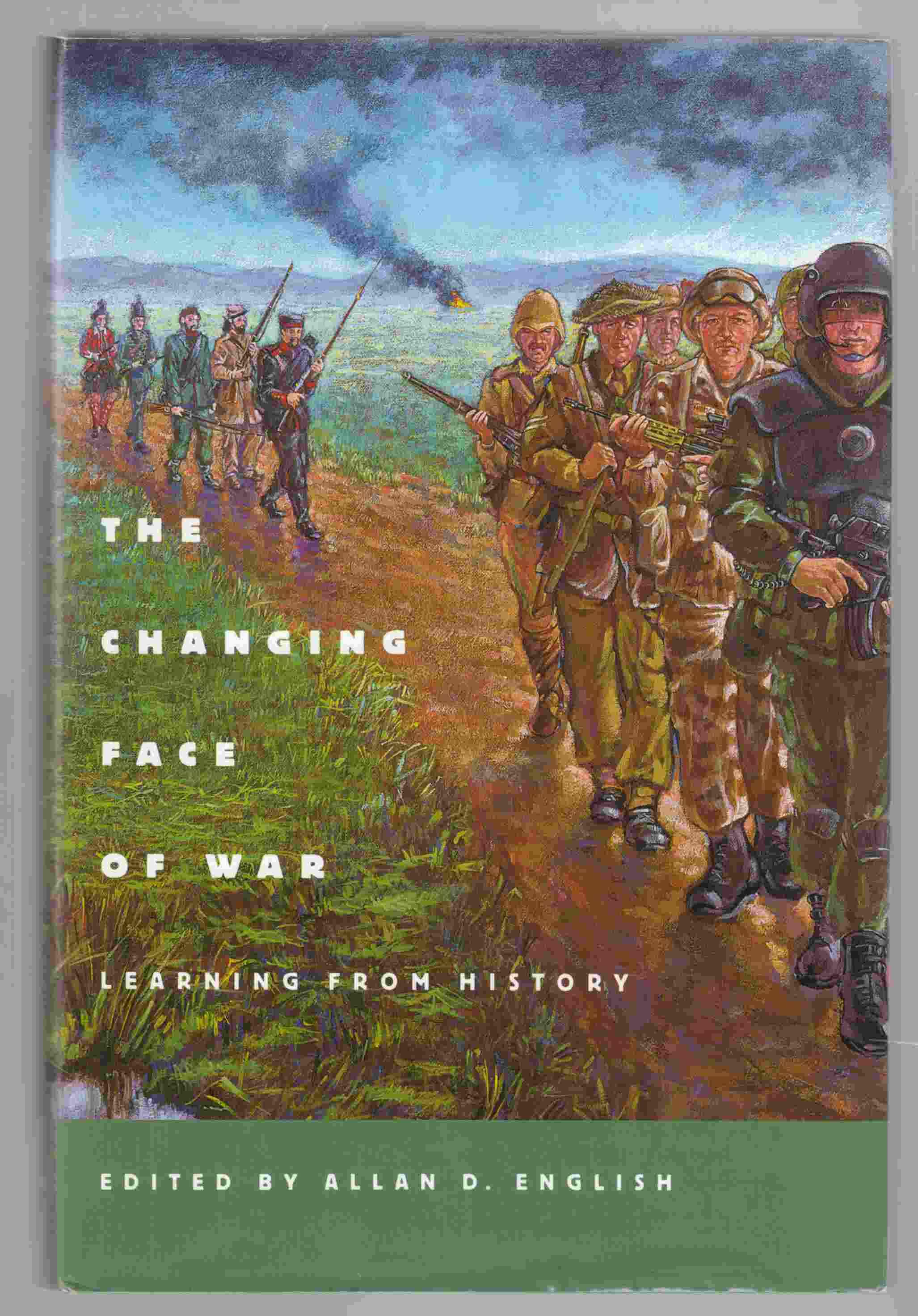 The Changing Face of War Learning from History - English, Allan D. (Ed. )