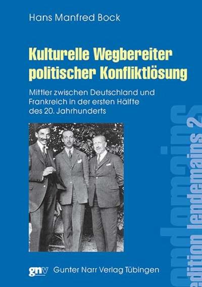 Kulturelle Wegbereiter politischer Konfliktlösung - Hans Manfred Bock