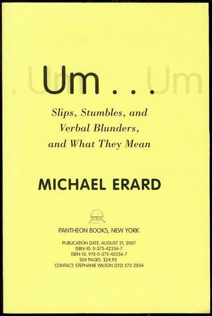 Um. . .: Slips, Stumbles, and Verbal Blunders, and What They Mean
