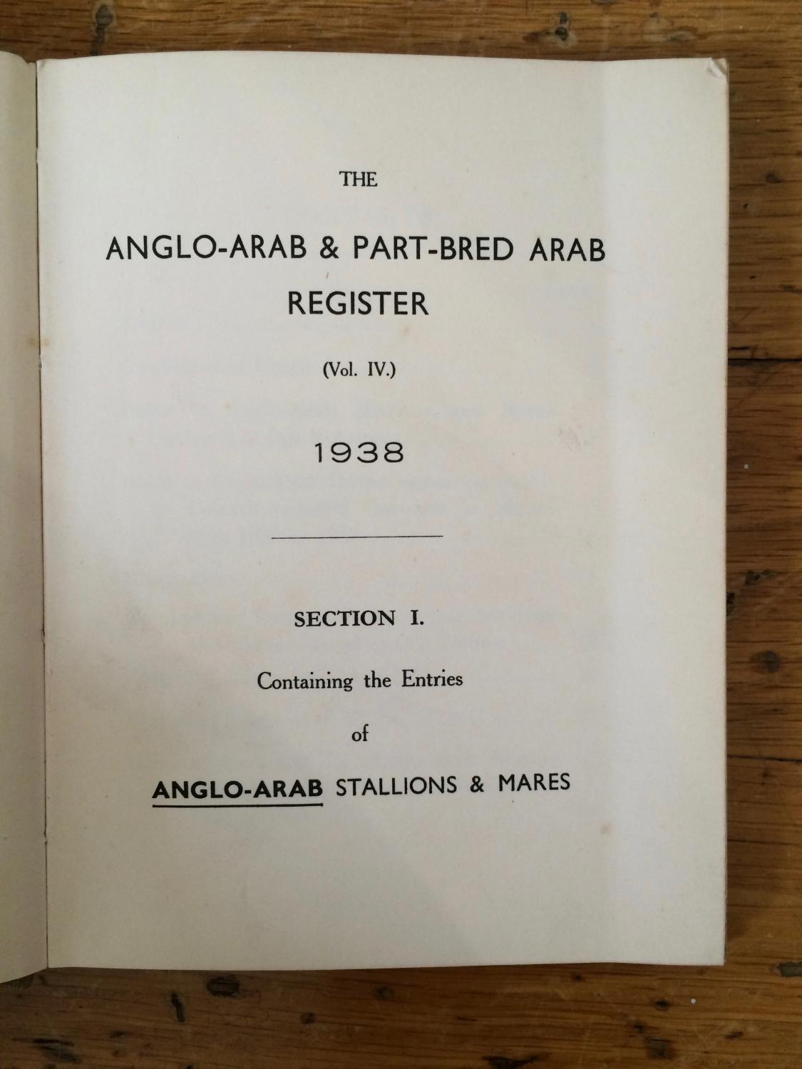 The Anglo Arab & Part Bred Arab Register Vol IV. 1938 by Arab Horse