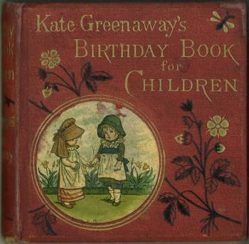 Kate Greenaway's Birthday Book for Children. With 382 Illustrations, drawn by Kate Greenaway. Verses by Mrs. Sale Barker. Greenaway, Kate - Sale Bark