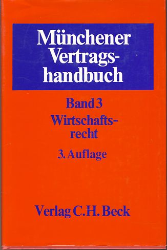 Wirtschaftsrecht. Münchener Vertragshandbuch Bd. 3. - Schütze, Rolf A.