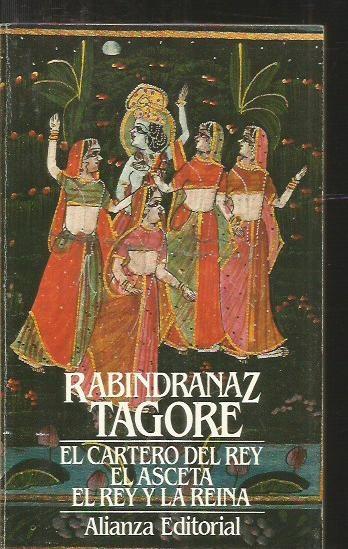 CARTERO DEL REY - EL / EL ASCETA / EL REY Y LA REINA - TAGORE, RABINDRANATH