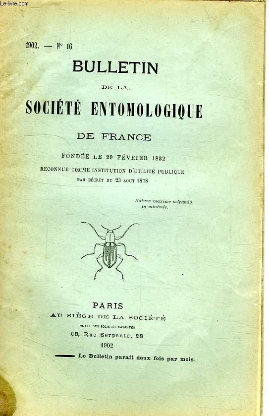 BULLETIN DE LA SOCIETE ENTOMOLOGIQUE DE FRANCE, N° 16, 1902 by ...