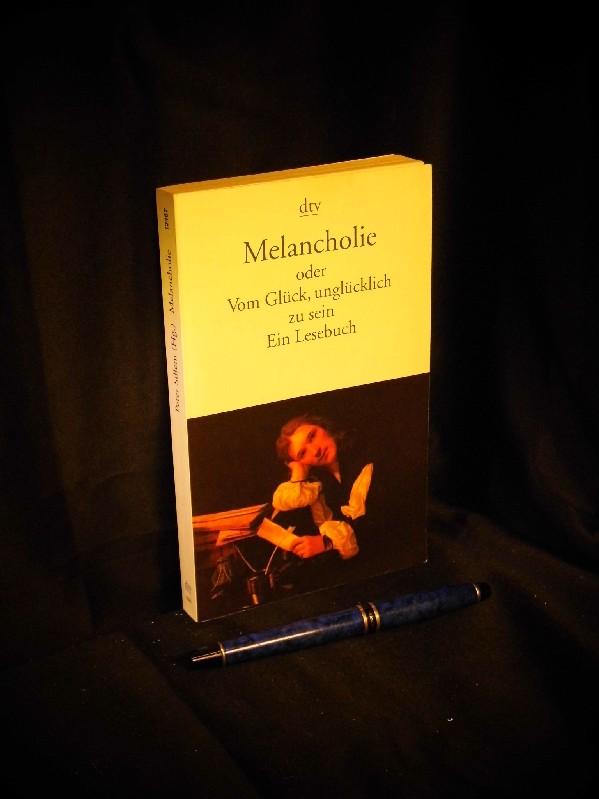 Melancholie oder Vom Glück, unglücklich zu sein - Ein Lesebuch - aus der Reihe: dtv - Band: 12467 - Sillem, Peter (Herausgeber) -