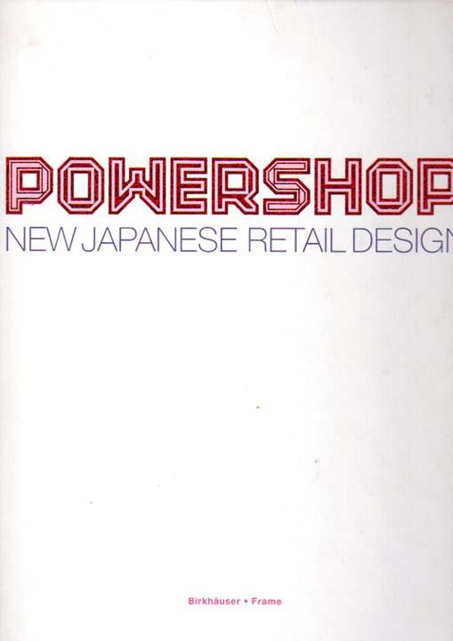 Powershop. New Japanese Retail Design. - Tilburg, Carolien Van; Van Tilburg, Carolien